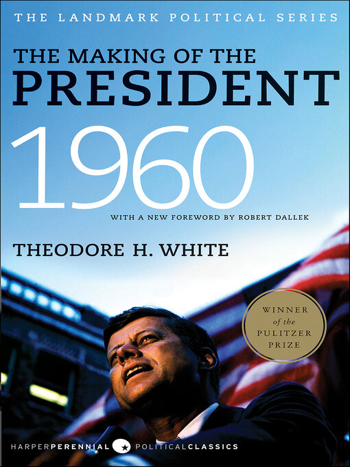 Title details for The Making of the President 1960 by Theodore H. White - Available